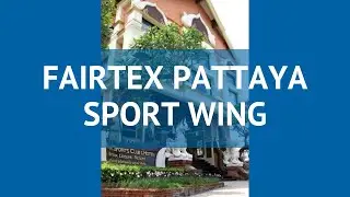 FAIRTEX PATTAYA SPORT WING 3* Паттайя обзор &ndash; отель ФАИРТЕХ ПАТТАЙЯ СПОРТ ВИНГ 3 Паттайя видео обзор