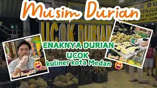 MUSIM DURIAN KE UCOK DURIAN MEDAN SEDAP DAN MANTAP
