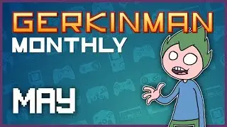The Gerkinman Monthly - #10 - May