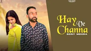 Haye ve channa | Gony Mehra| Harman Mannan | Latest punjabi song | New punjabi song 2025