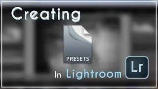 Creating Presets in Lightroom
