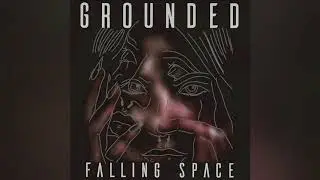 Falling Space - Grounded (Official Audio)