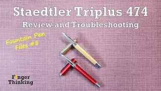 FT021: Staedtler Triplus 474 Fountain Pen | Review and Troubleshooting