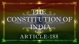 ARTICLE 188 | With Explanation | Listen and Share an article every day| THE CONSTITUTION OF INDIA