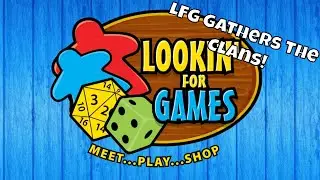 Lookin' For Games Weekly Update: LFG Gathers the Clans!