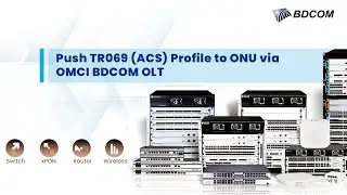 Push ACS (TR069) Profile to ONU via OMCI BDCOM OLT