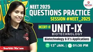 LIVE NEET 2025 | BIOLOGY Ques. PRACTICE SESSION | Biotechnology & it&rsquo;s Applications | Surbhi Ma'am