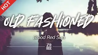 Blood Red Sun - Old Fashioned [Lyrics / HD] | Featured Indie Music 2021