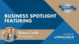 Business Spotlight Interview with Bianca Cottle from BYO Containers - Presented by Phil Badura