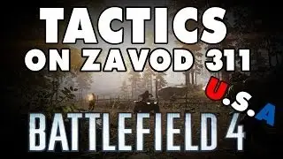 BF4 Large Conquest 64 Players: ZAVOD 311 - Battlefield Tactics