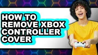 How to Remove Xbox Controller Cover (easy Method)