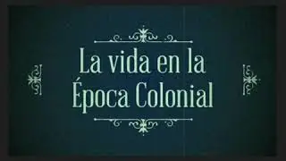 La vida en la &Eacute;poca Colonial para ni&ntilde;os