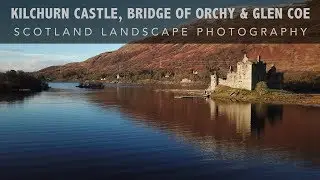 Kilchurn Castle, Bridge of Orchy & Glen Coe - Scotland Landscape Photography