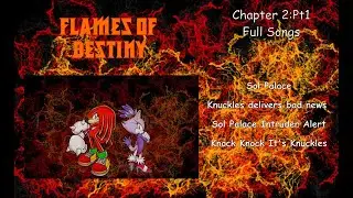 Flames Of Destiny - Ch2:Pt1 Full Songs