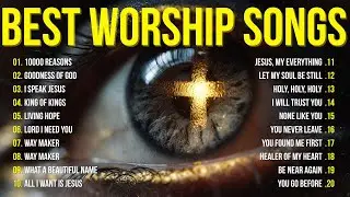Best Morning Worship Songs, Top 100 Christian Music Playlist, Worship Music - Goodness Of God