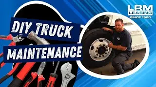 Semi Truck Maintenance DIY - LRM
