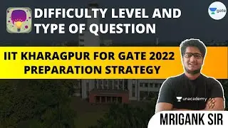 Difficulty Level & Type of Question, IIT Kharagpur | #GATE2022 | Preparation Strategy | Mrigank Sir