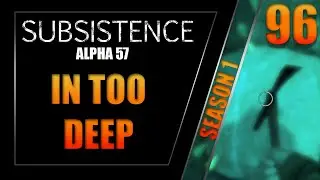 In Too Deep I Subsistence Gameplay I Alpha 57 I Season 1 Episode 96
