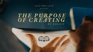 The Purpose of Creating by BIG SUN| Why?