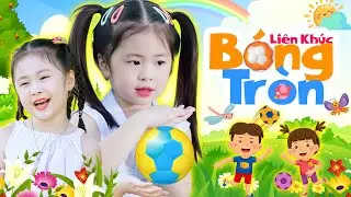LK Bóng Tròn To, Tròn Tròn Tròn To - Bé Khánh Vy | Nhạc Thiếu Nhi Vui Nhộn Remix Sôi Động Cho Bé 4K