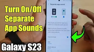 Galaxy S23's: How to Turn On/Off Separate App Sounds