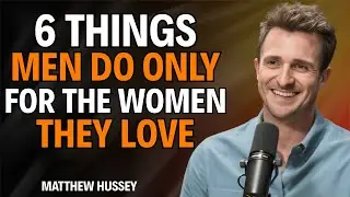 6 Subtle Things men Only Do for the women They Truly Love | Matthew Hussey
