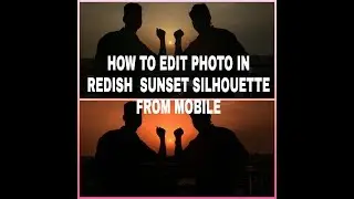 HOW TO MAKE REDISH SUNSET SILHOUETTE EFFECT PHOTO FROM MOBILE ( SNAPSEED EDITING)...
