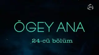 &Ouml;gey ana (24-c&uuml; b&ouml;l&uuml;m)