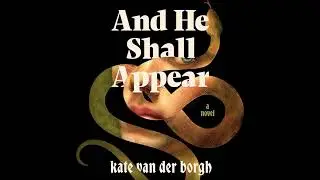 And He Shall Appear by Kate Van Der Borgh | Full Audiobook