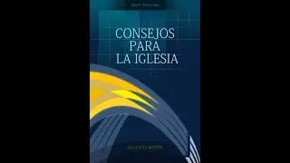 Consejos para la Iglesia 1 OF 3 | Libro audio de Elena G. White  🇪🇸