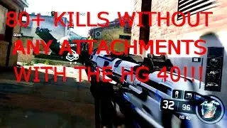 HG 40 IN BLACK OPS 3!!! 80+ KILLS WITHOUT ANY ATTACHMENTS!!!