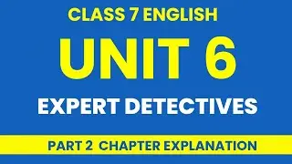 Class 7 English Unit 6 | Expert Detectives | Chapter Explanation Part 2 | #20fivestudyhub