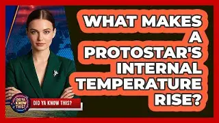 What Makes A Protostar's Internal Temperature Rise?