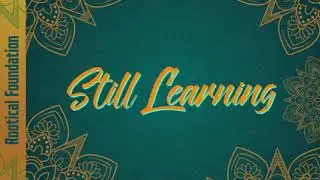 Rootical Foundation - Still Learning 2018