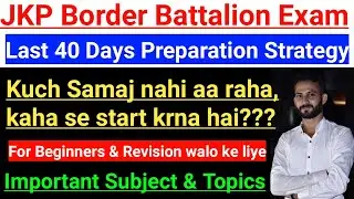 JKP Border Battalion Preparation | Last 40 Days Preparation Strategy | Mehnat karlo, Competition 🎯🎯