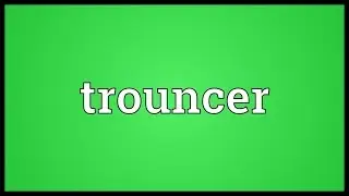 Trouncer Meaning