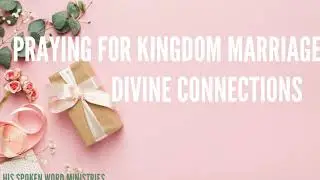 Praying for Kingdom Marriages:Divine Connections