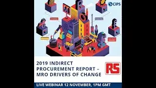CIPS/RS MRO Webinar: Indirect Procurement Report 2019 &ndash; Drivers of change