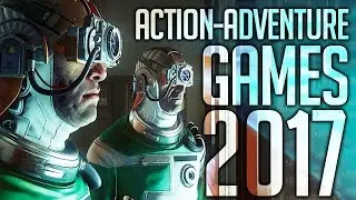 Top 10 NEW Action Adventure Games of 2017