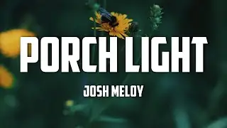 Josh Meloy - Porch Light (Lyrics)