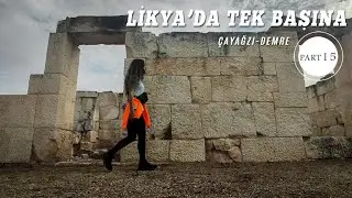 LİKYA' DA TEK BAŞINA PART-15 | Likya Uygarlıkları - Myra Antik Kenti