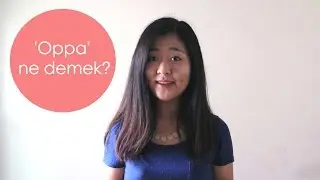 Sevgili mi abi mi? 'Oppa' ne demek?