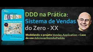 DDD na pr&aacute;tica - Sistema de Vendas do zero- XX