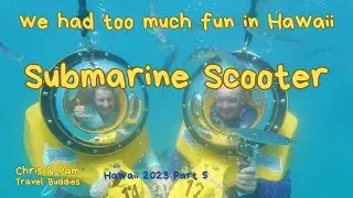 Why is this the most fun activity? Submarine Scooter - Hawaii 2023