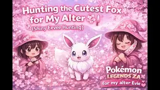 🌸 Hunting the Cutest Fox for My Alter (Shiny Eevee Hunt) 💗 | Pok&eacute;mon Legends ZA