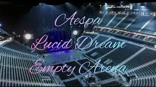 aespa - Lucid Dream | Empty Arena Effect