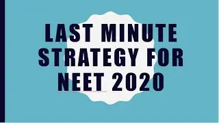 Last Minute Strategy for NEET 2020 || ALL THE BEST TO THE ASPIRANTS