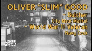 Oliver Slim Good - Butcher at City Meat Market, World War II Veteran