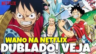 BOMBA! ARCO DE WANO DUBLADO! DUBLADOR CONFIRMA NOVOS EPIS&Oacute;DIOS NA NETFLIX
