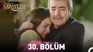 Bug&uuml;n&uuml;n Saraylısı 30. B&ouml;l&uuml;m